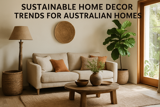 Sustainable Home Decor Trends for Australian Homes